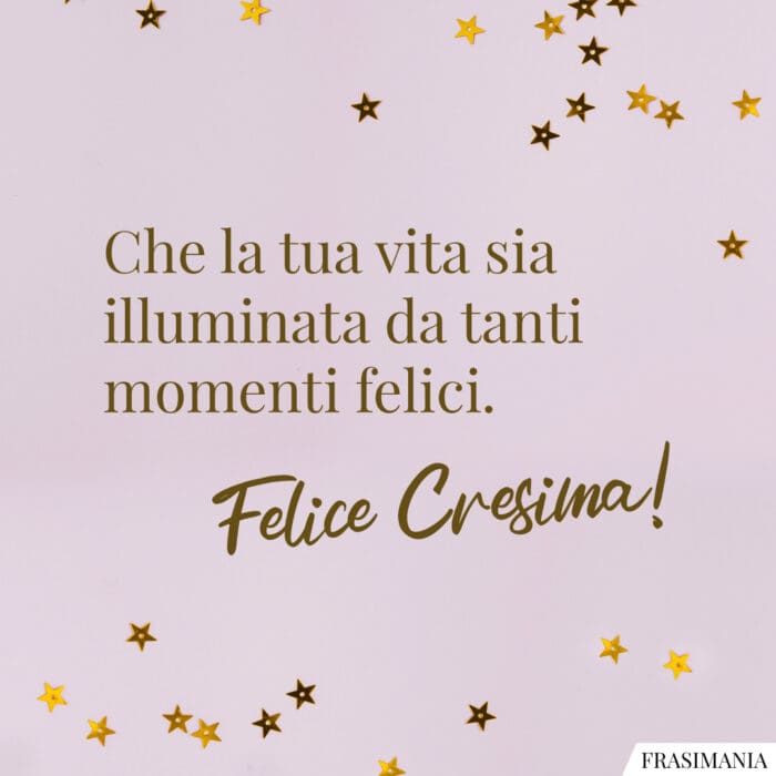 Che la tua vita sia illuminata da tanti momenti felici. Felice Cresima!