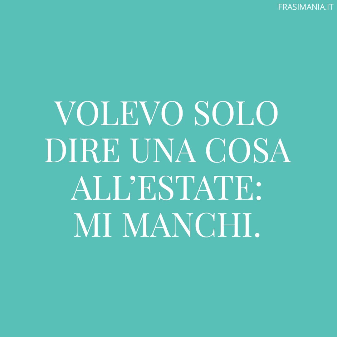 Volevo solo dire una cosa all'estate: mi manchi.