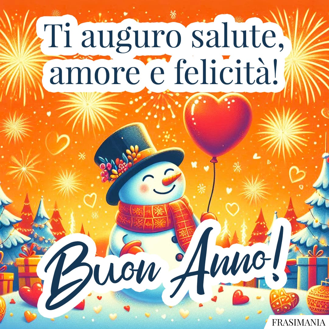 Ti auguro salute, amore e felicità! Buon Anno!