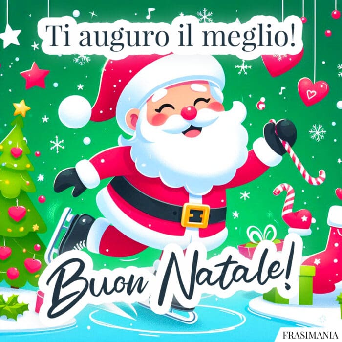 Ti auguro il meglio! Buon Natale!