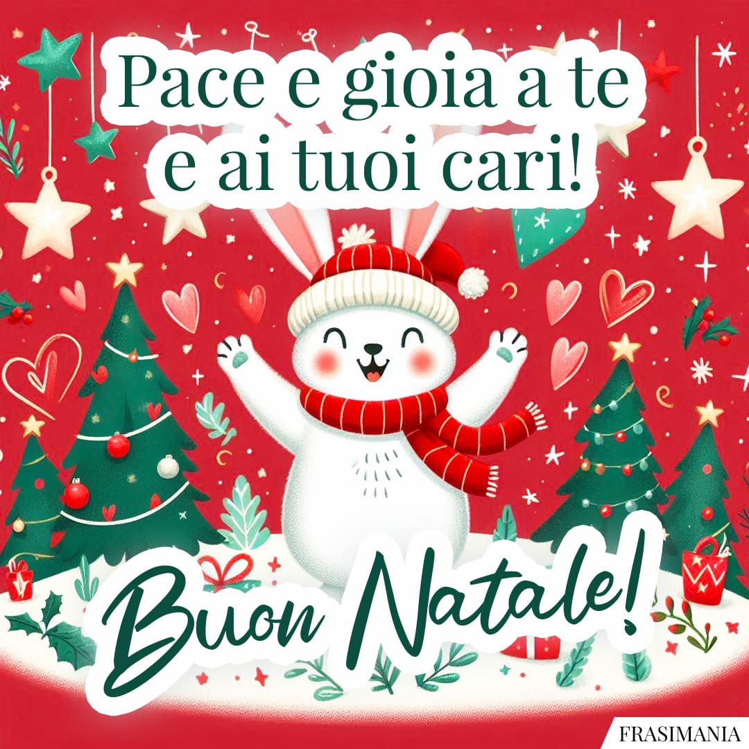 Pace e gioia a te e ai tuoi cari! Buon Natale!