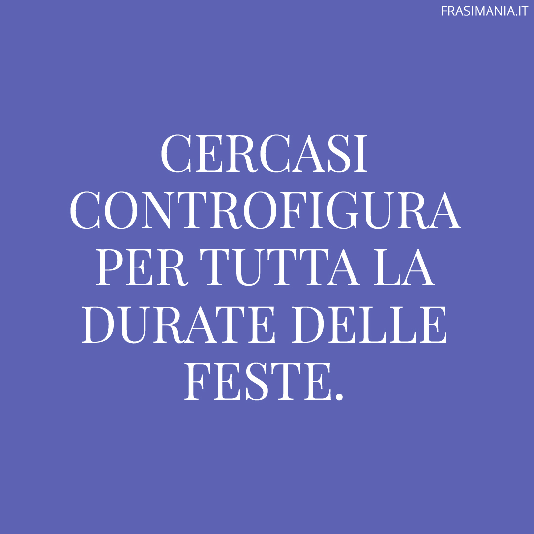 Cercasi controfigura per tutta la durate delle Feste.