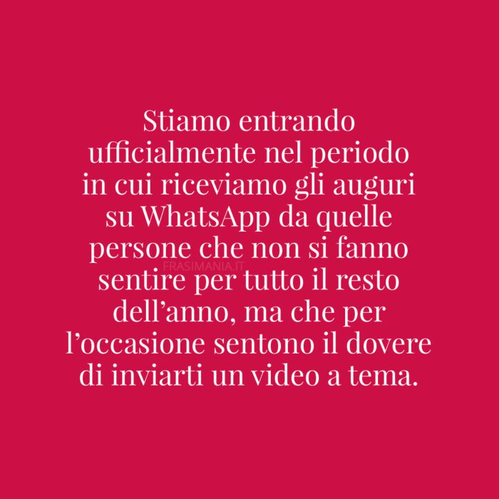 Stiamo entrando ufficialmente nel periodo in cui riceviamo gli auguri su WhatsApp da quelle persone che non si fanno sentire per tutto il resto dell’anno, ma che per l’occasione sentono il dovere di inviarti un video a tema.