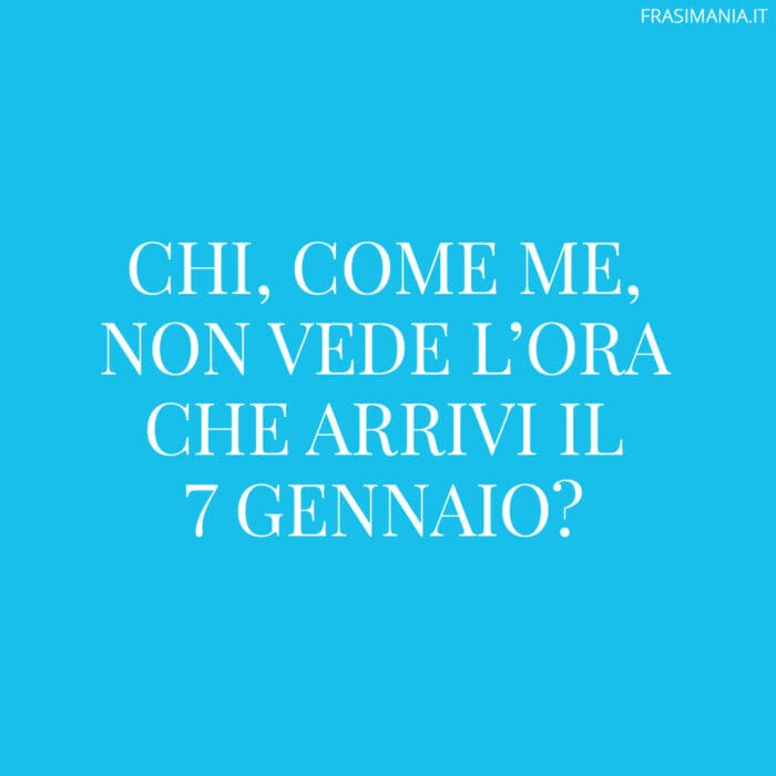 Chi, come me, non vede l'ora che arrivi il 7 gennaio?