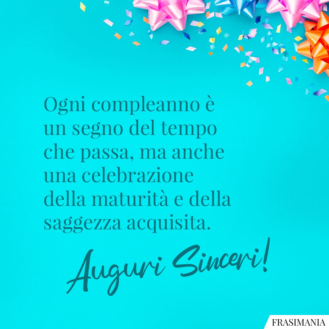 Ogni compleanno è un segno del tempo che passa, ma anche una celebrazione della maturità e della saggezza acquisita. Auguri Sinceri!