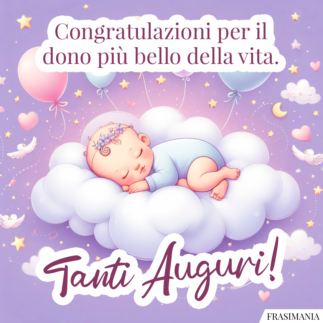 Congratulazioni per il dono più bello della vita. Tanti Auguri!