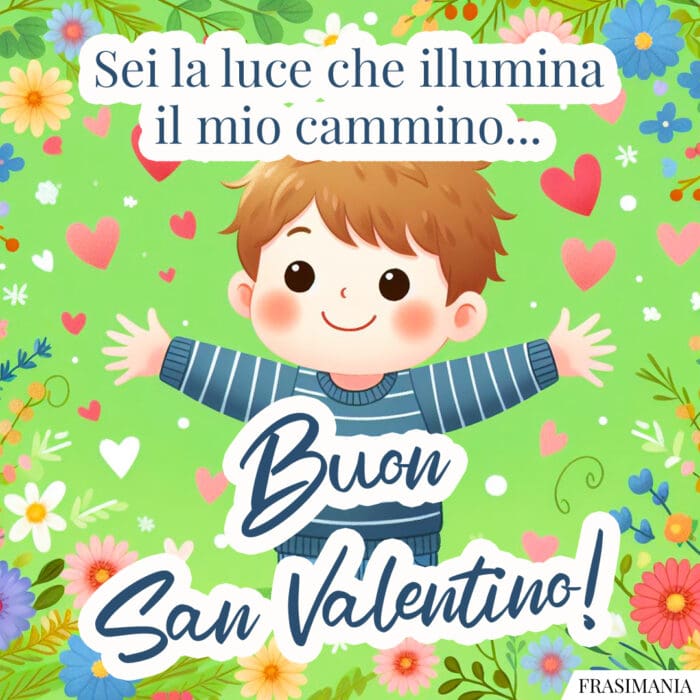Sei la luce che illumina il mio cammino... Buon San Valentino!