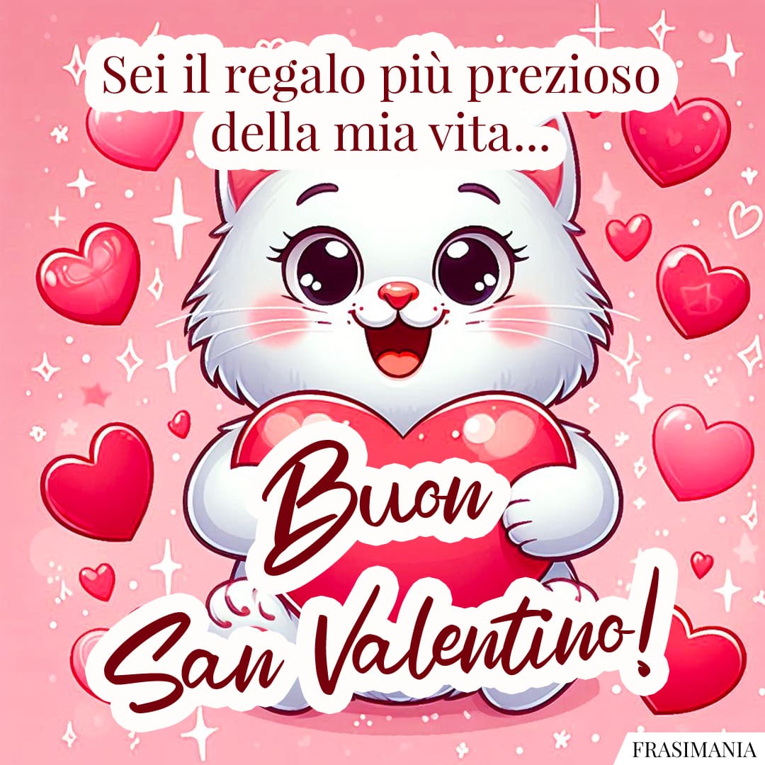 Sei il regalo più prezioso della mia vita... Buon San Valentino!