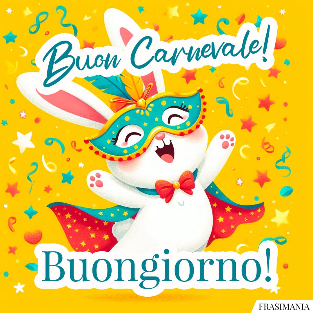 Buon Carnevale! Buongiorno!