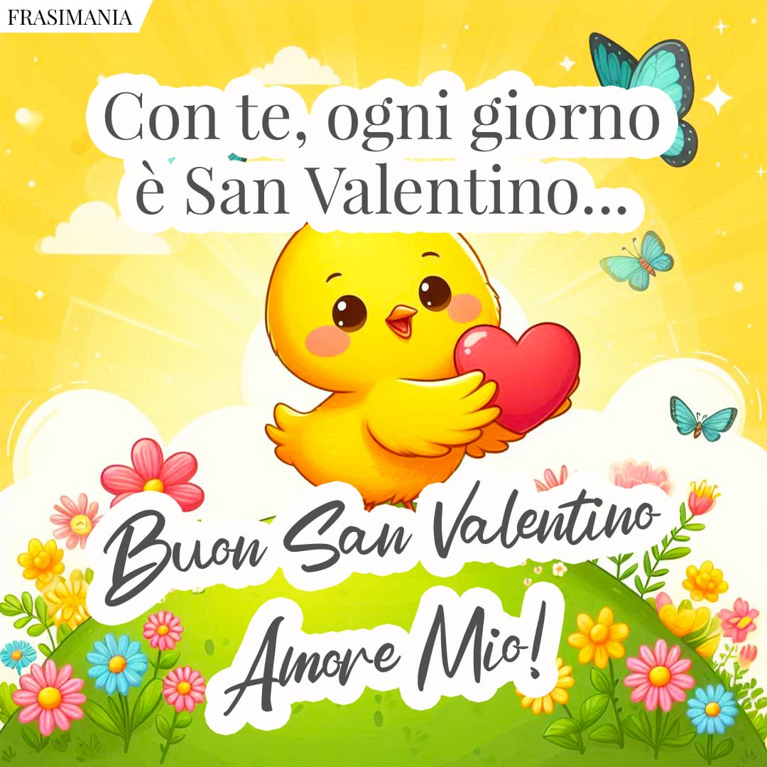 Con te, ogni giorno è San Valentino... Buon San Valentino Amore Mio!