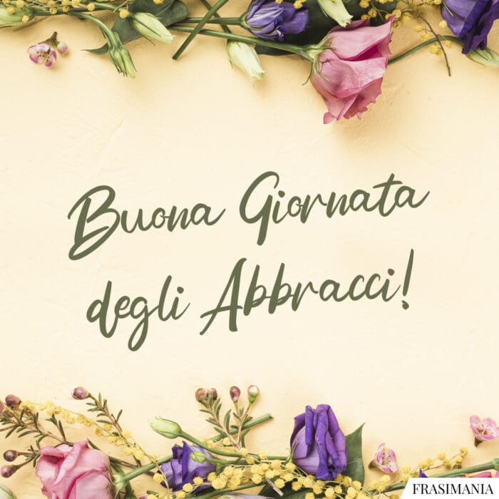 Frasi auguri giornata abbracci