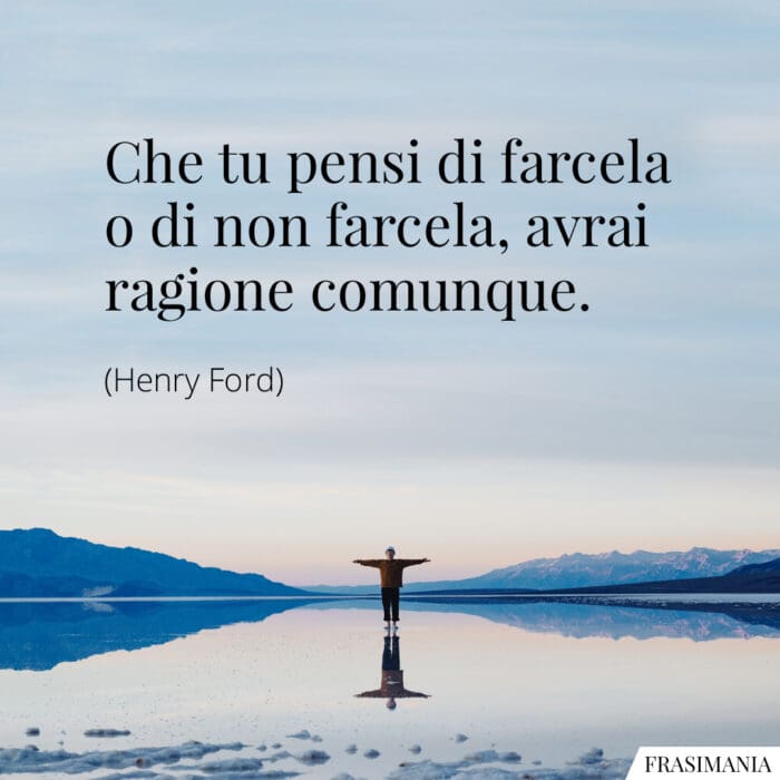 Frasi pensi farcela Ford