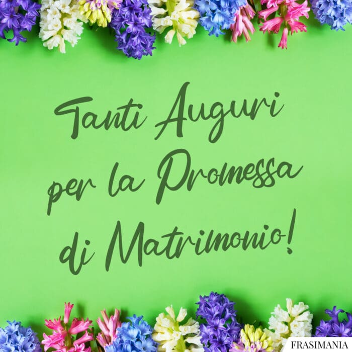 Tanti Auguri per la Promessa di Matrimonio!