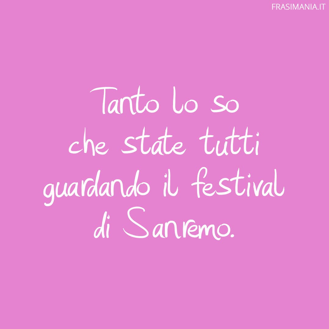 Tanto lo so che state tutti guardando il festival di Sanremo.