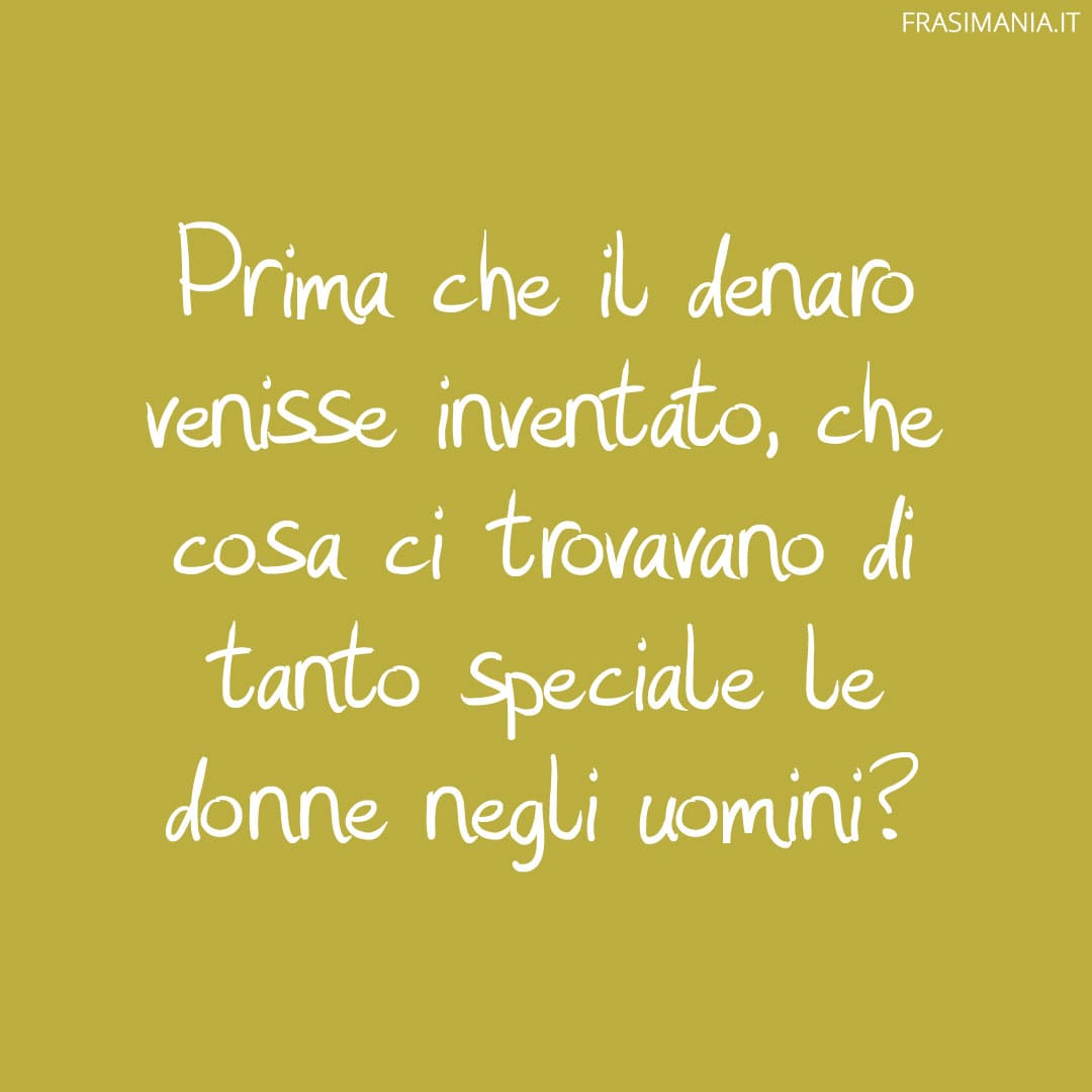 Prima che il denaro venisse inventato, che cosa ci trovavano di tanto speciale le donne negli uomini?