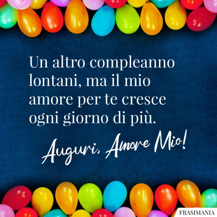 Auguri compleanno amore lontano mio