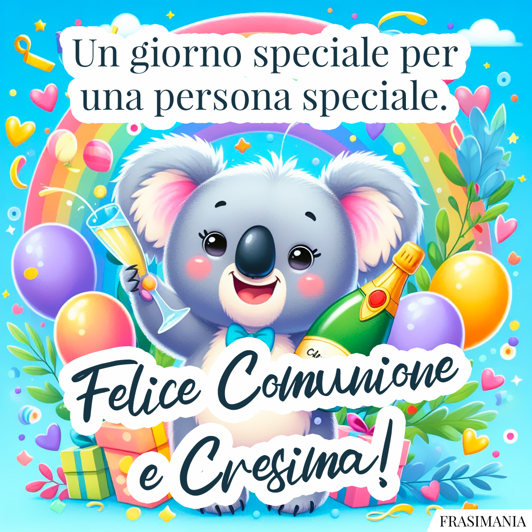 Un giorno speciale per una persona speciale. Felice Comunione e Cresima!