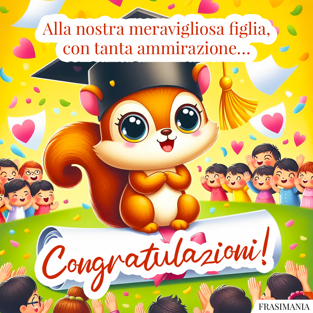 Alla nostra meravigliosa figlia, con tanta ammirazione… Congratulazioni!