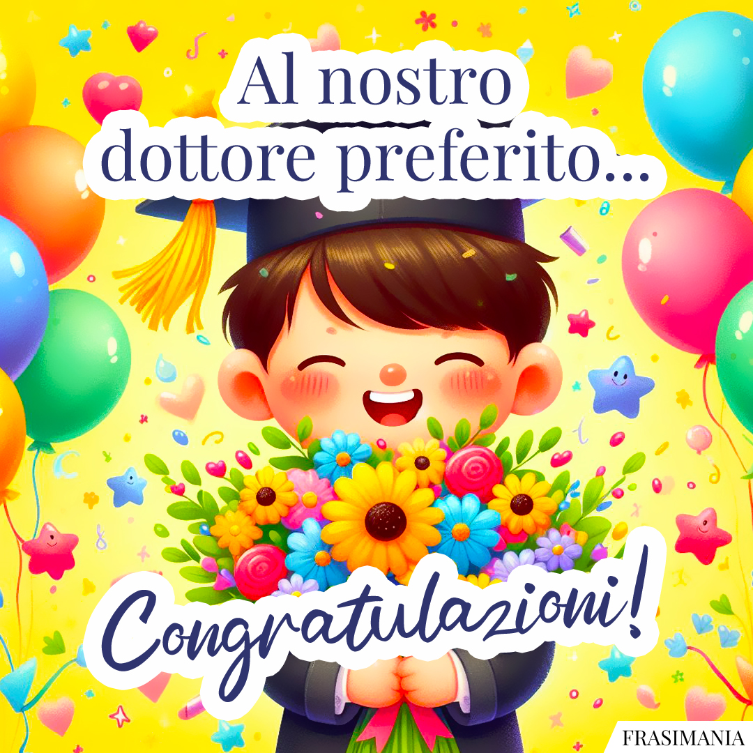 Al nostro dottore preferito... Congratulazioni!