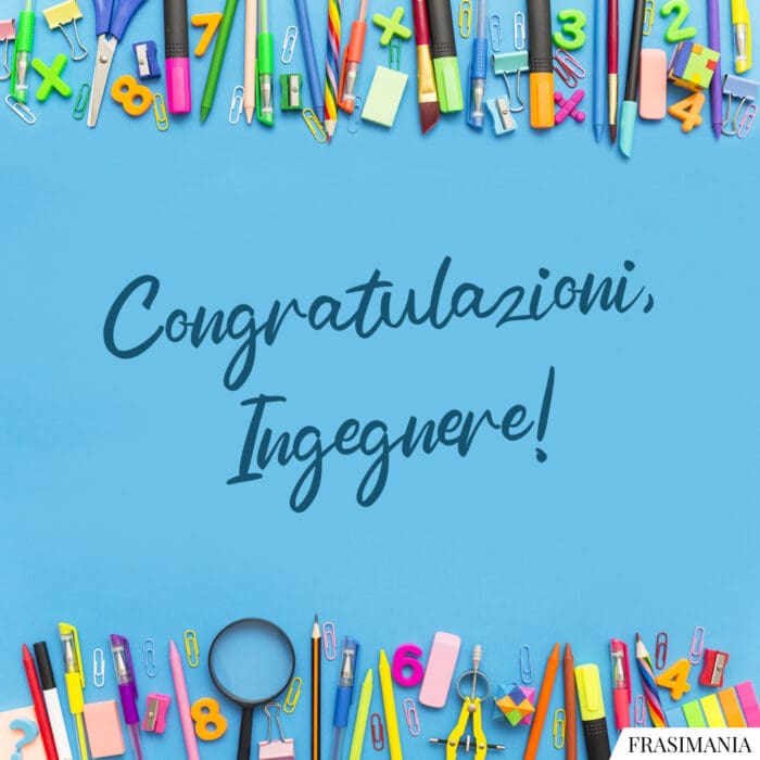 Congratulazioni, Ingegnere!