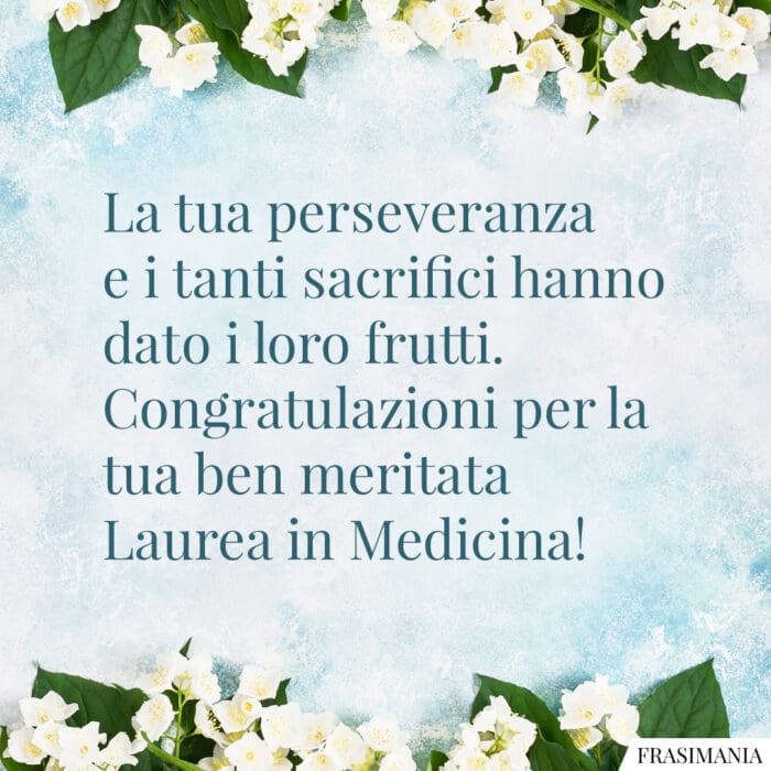 La tua perseveranza e i tanti sacrifici hanno dato i loro frutti. Congratulazioni per la tua ben meritata Laurea in Medicina!