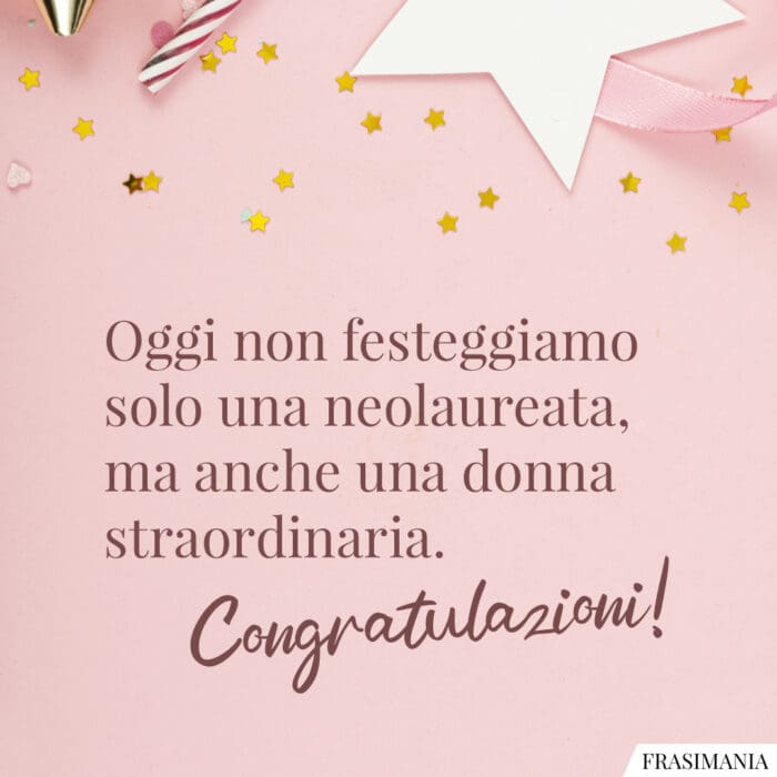 Oggi non festeggiamo solo una neolaureata, ma anche una donna straordinaria. Congratulazioni!