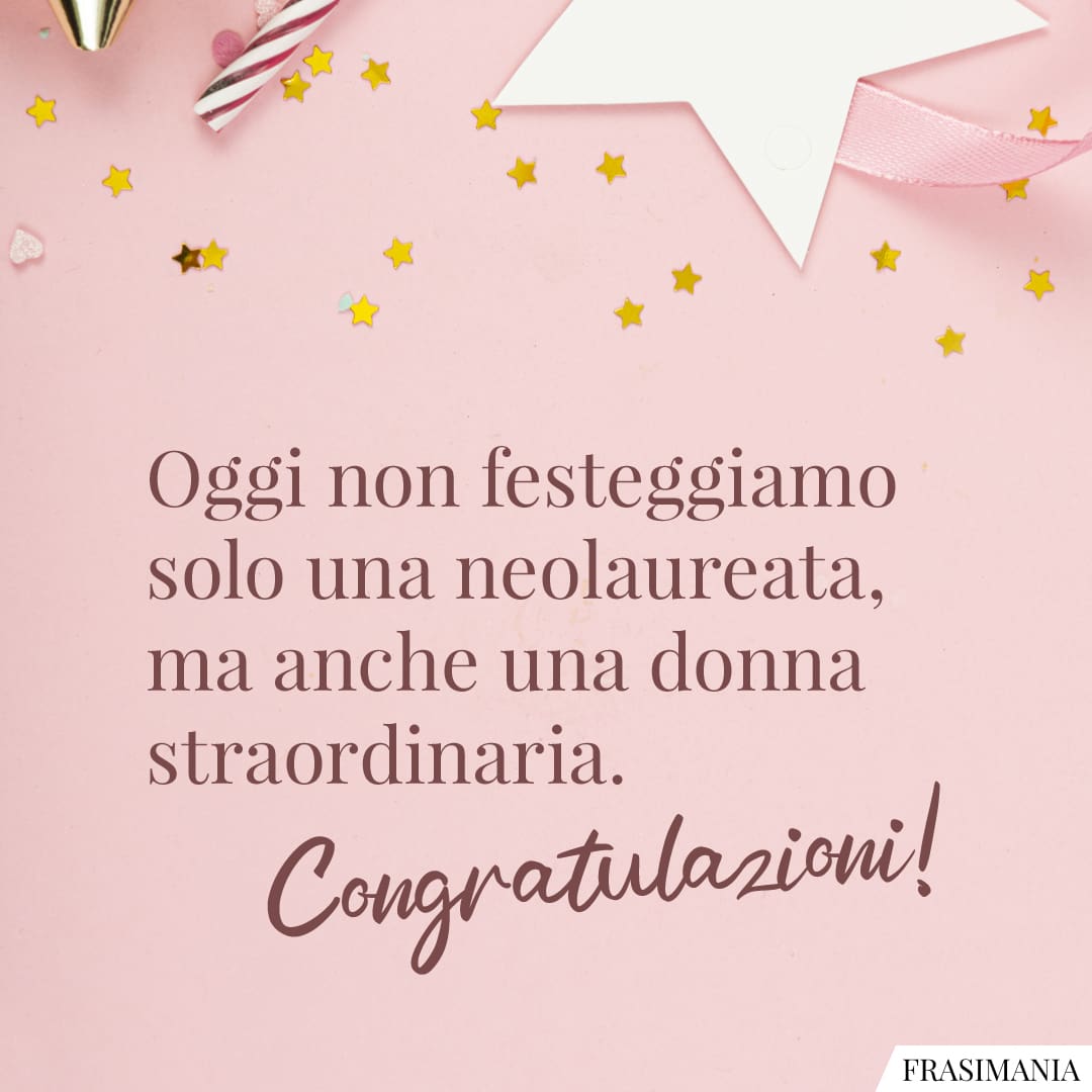 Oggi non festeggiamo solo una neolaureata, ma anche una donna straordinaria. Congratulazioni!