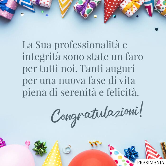 La Sua professionalità e integrità sono state un faro per tutti noi. Tanti auguri per una nuova fase di vita piena di serenità e felicità. Congratulazioni!