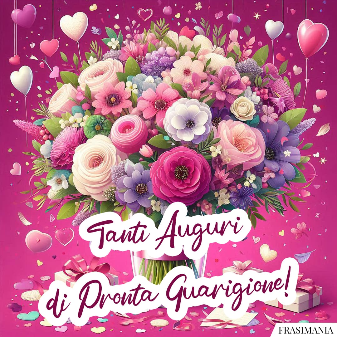 Tanti Auguri di Pronta Guarigione!