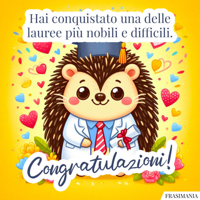 Hai conquistato una delle lauree più nobili e difficili. Congratulazioni!