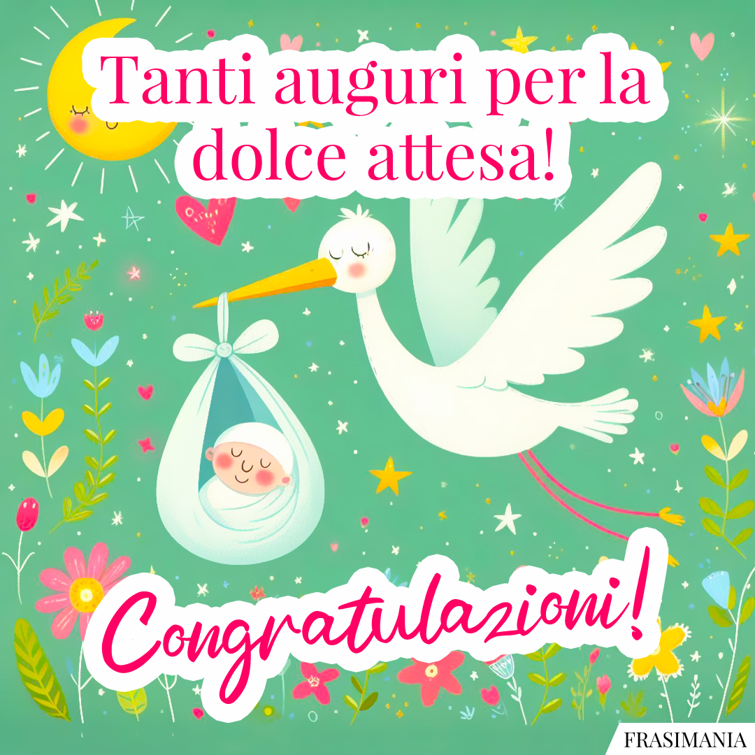 Tanti auguri per la dolce attesa! Congratulazioni!
