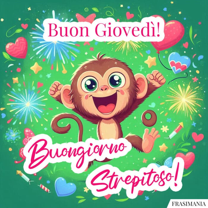 Buon Giovedì! Buongiorno Strepitoso!