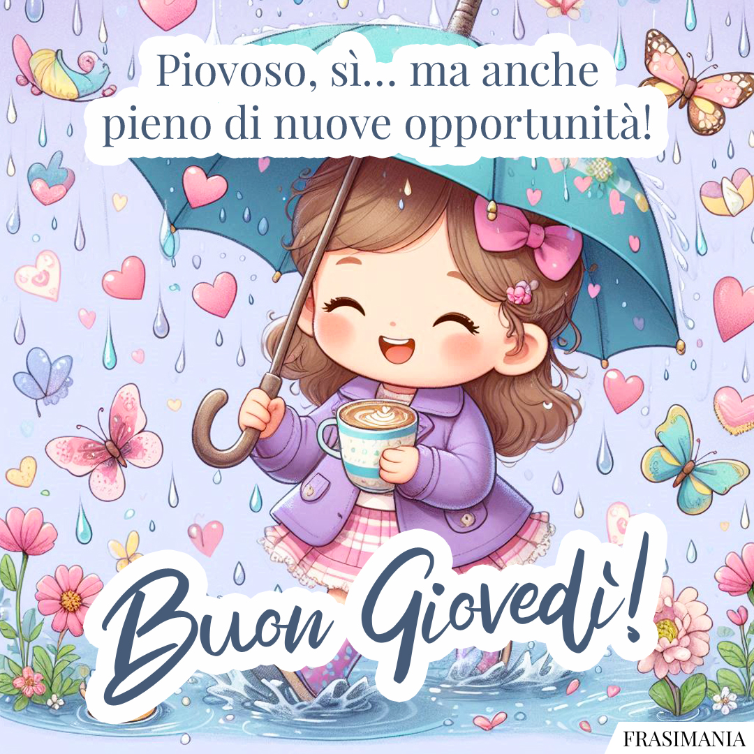 Piovoso, sì… ma anche pieno di nuove opportunità! Buon Giovedì!