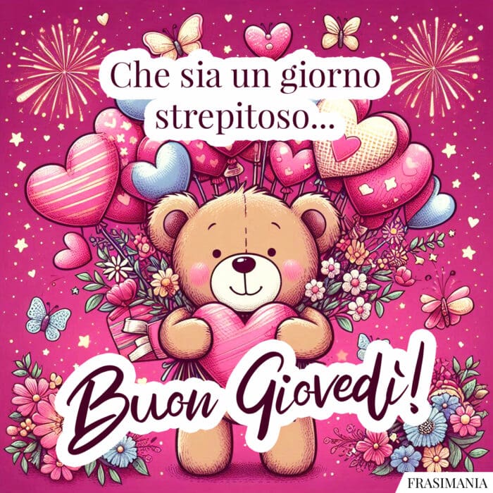 Che sia un giorno strepitoso… Buon Giovedì!