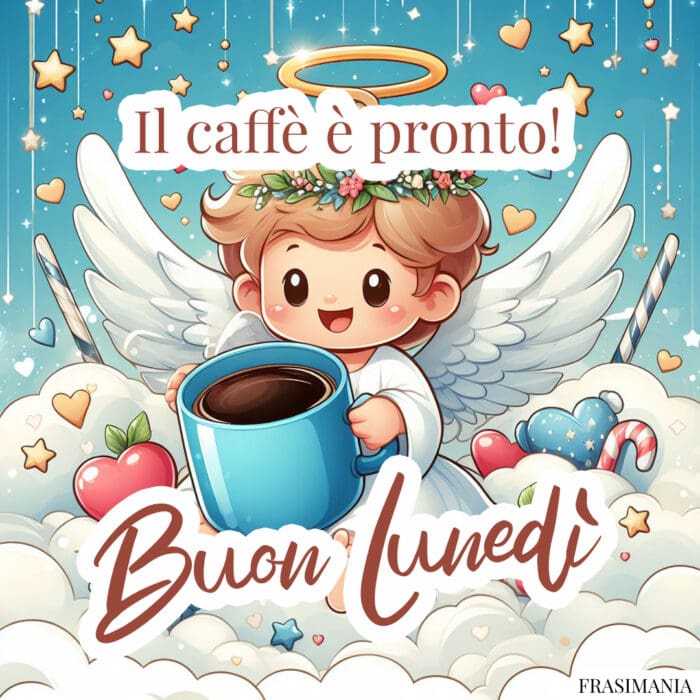 Buon Lunedì caffè pronto