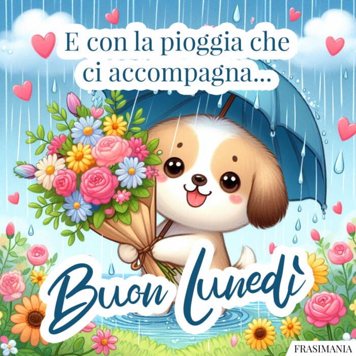 E con la pioggia che ci accompagna… Buon Lunedì.