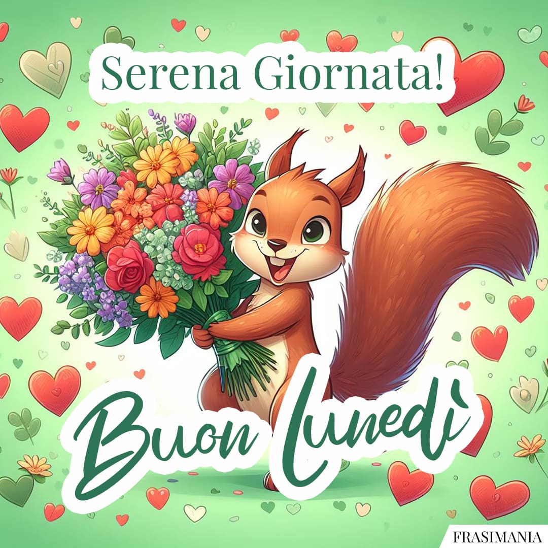 Serena Giornata! Buon Lunedì.