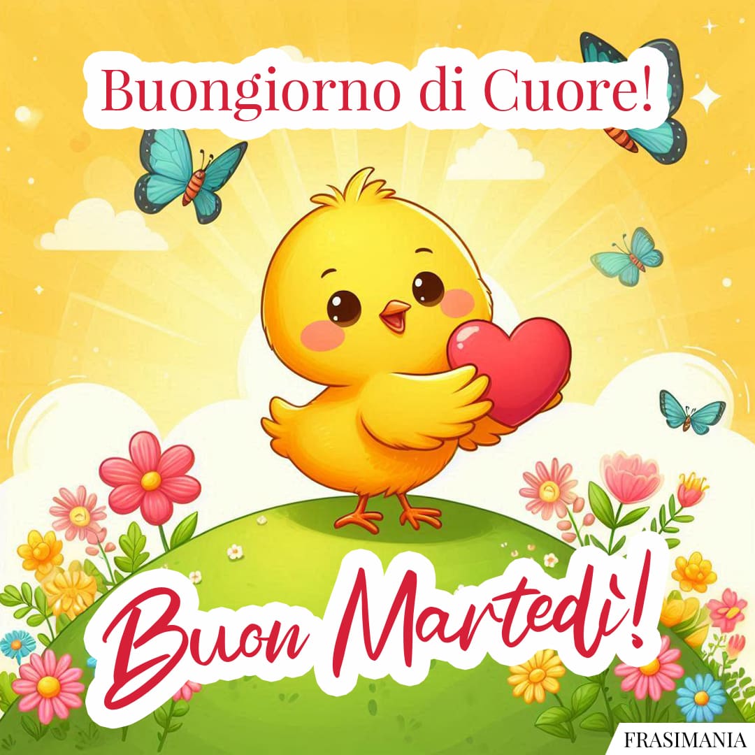 Buongiorno di Cuore! Buon Martedì!