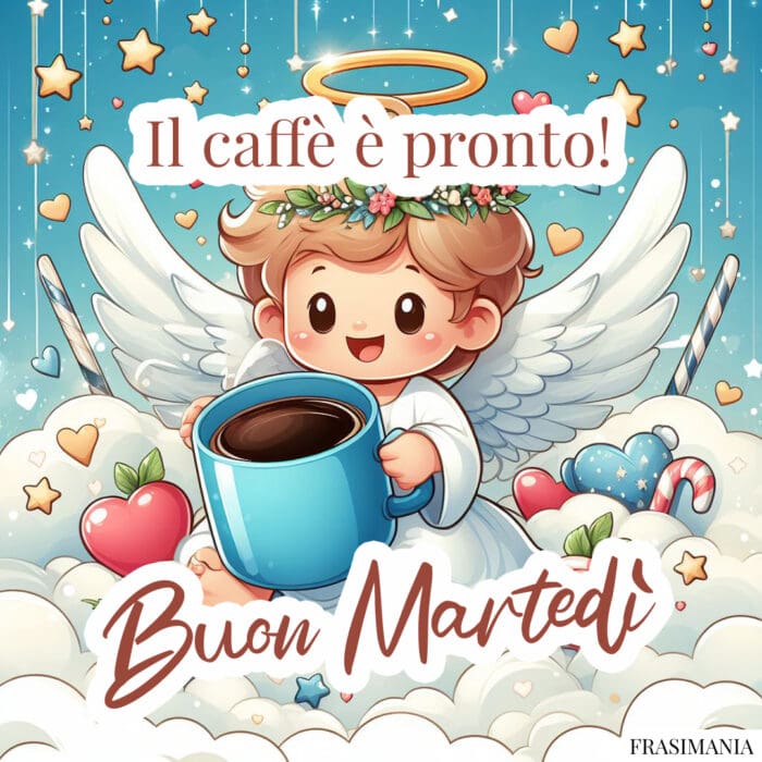 Buon Martedì caffè pronto