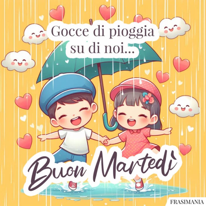 Gocce di pioggia su di noi… Buon Martedì.