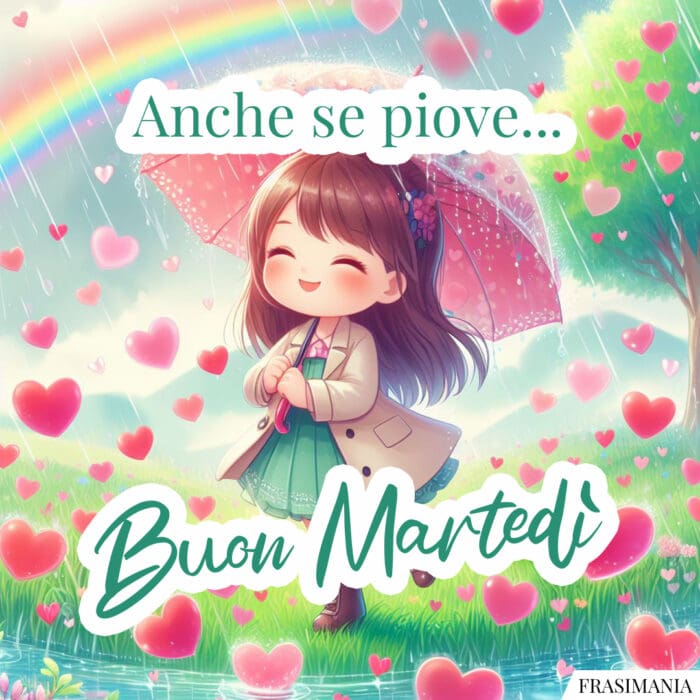 Anche se piove… Buon Martedì.