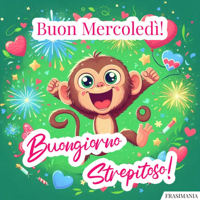 Buon Mercoledì! Buongiorno Strepitoso!