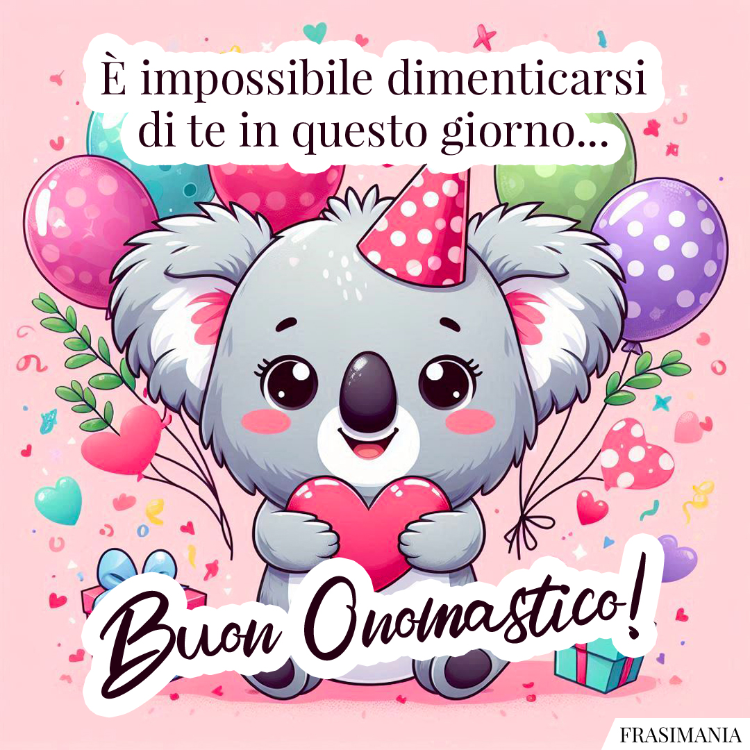 È impossibile dimenticarsi di te in questo giorno... Buon Onomastico!