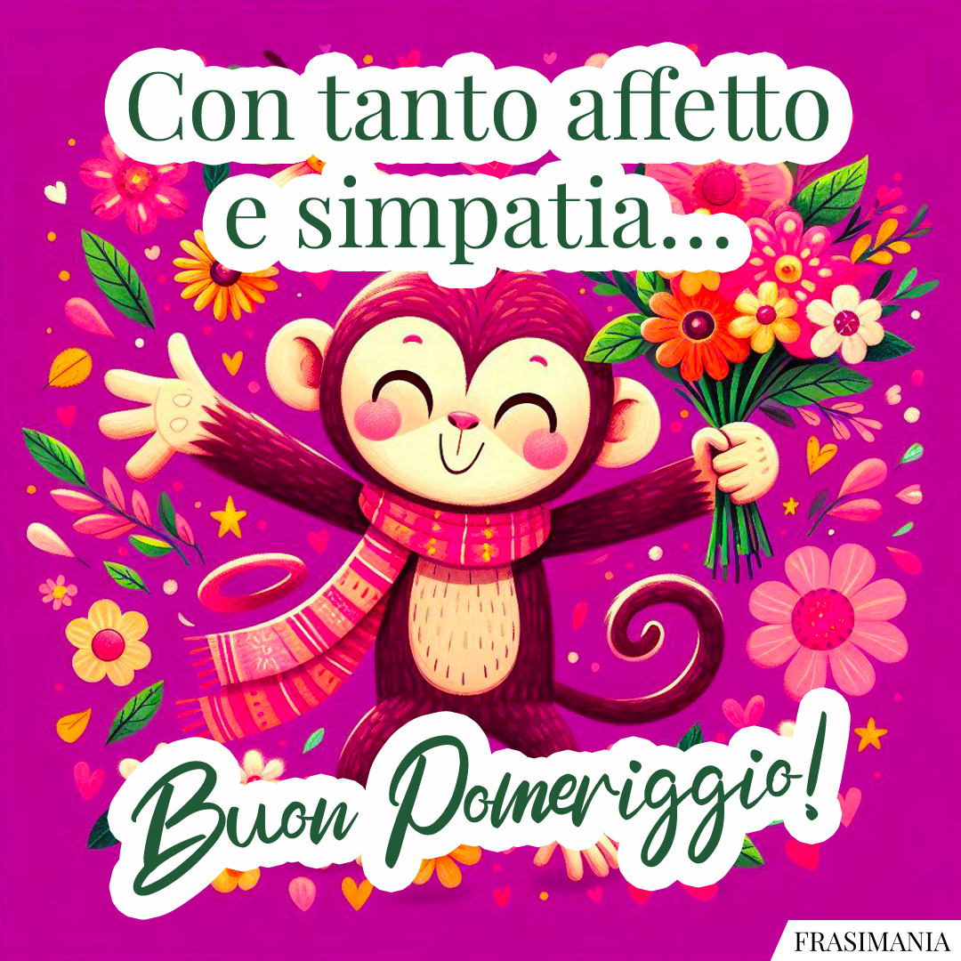 Con affetto e simpatia… Buon Pomeriggio!