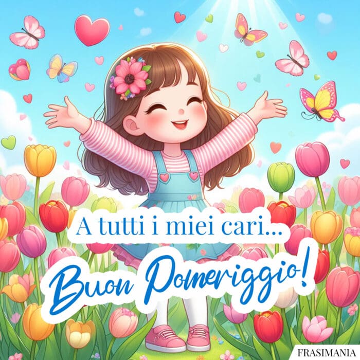 A tutti i miei cari... Buon Pomeriggio!