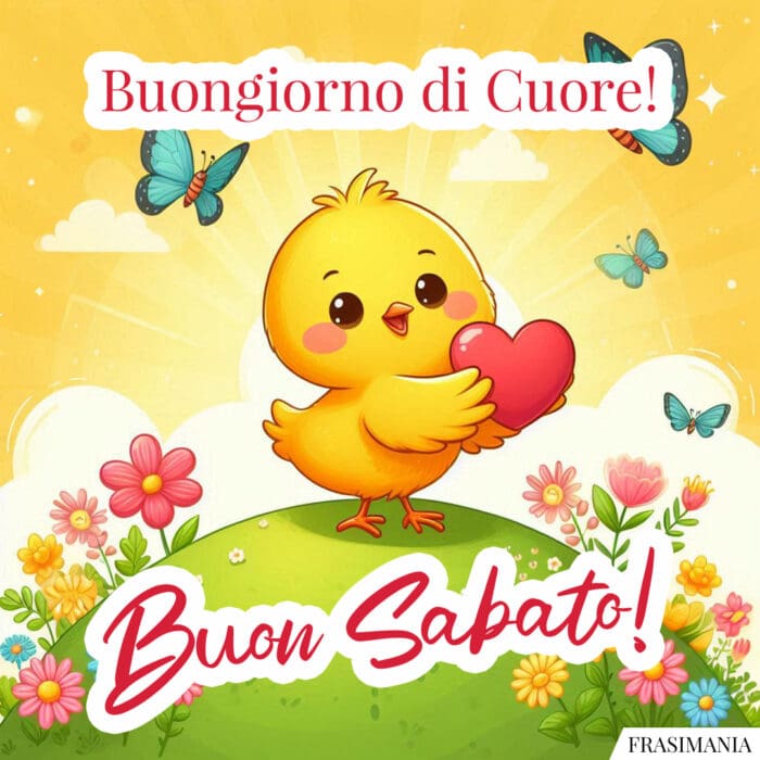 Buongiorno di Cuore! Buon Sabato!