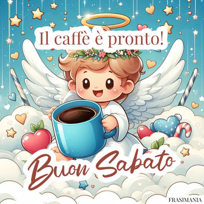 Buon Sabato caffè pronto