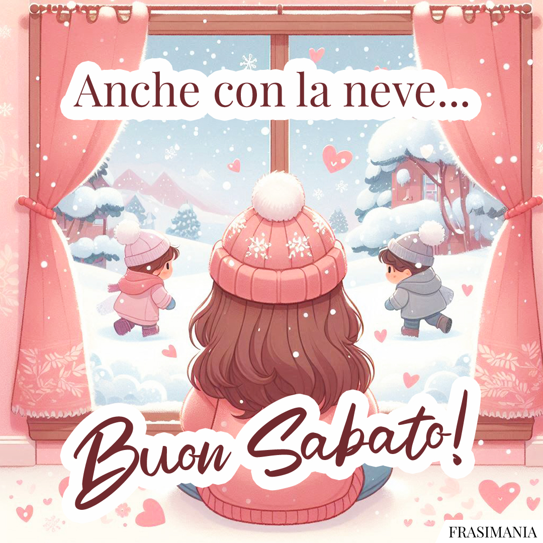 Anche con la neve... Buon Sabato!