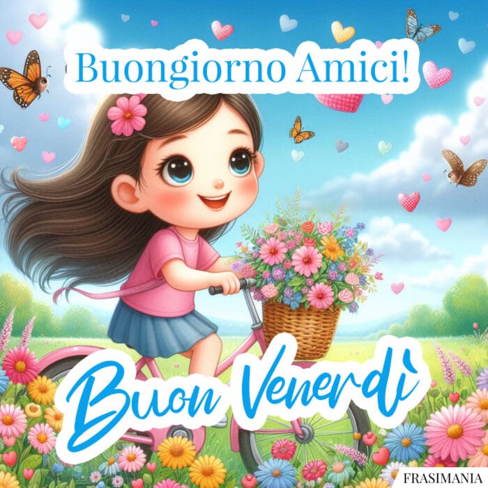 Buongiorno Amici! Buon Venerdì.