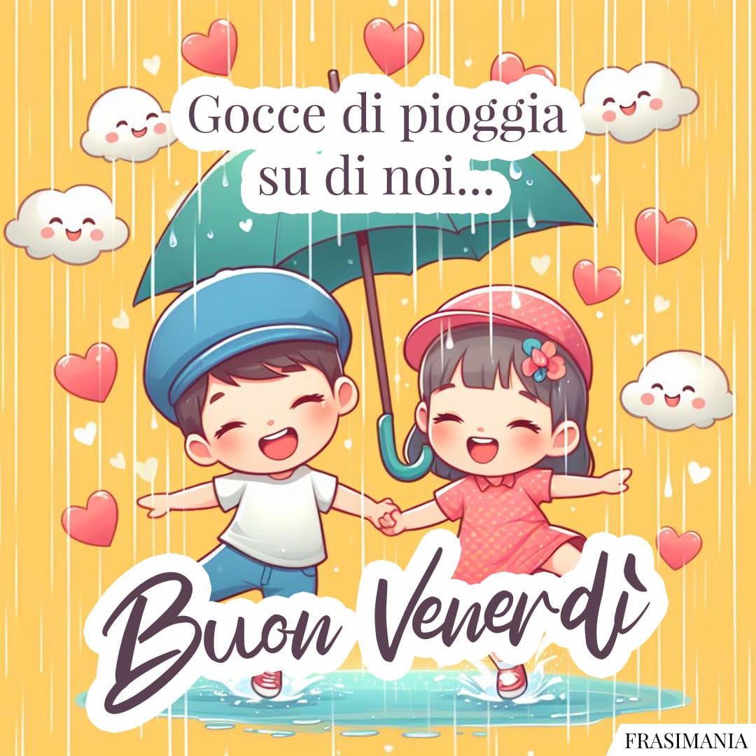 Gocce di pioggia su di noi... Buon Venerdì.
